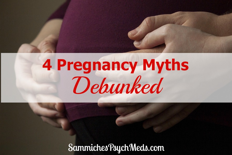 4 Pregnancy Myths Debunked Sammiches And Psych Meds 5119